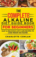 The Complete Alkaline Diet Guide Book For Beginners