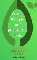 Vegane Rezepte auf pflanzlicher Basis