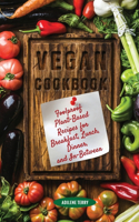 Vegan Cookbook Foolproof Plant-Based Recipes for Breakfast, Lunch, Dinner, and In-Between