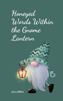 Honeyed Words Within the Gnome Lantern