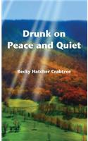 Drunk on Peace and Quiet