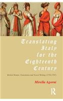 Translating Italy for the Eighteenth Century: British Women, Translation and Travel Writing (1739-1797)