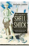 They Called it Shell Shock: Combat Stress in the First World War