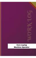 Core Laying Machine Operator Work Log