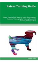 Ratese Training Guide Ratese Training Book Features: Ratese Housetraining, Obedience Training, Agility Training, Behavioral Training, Tricks and More