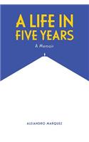 Life in Five Years: A Memoir