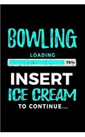 Bowling Loading 75% Insert Ice Cream to Continue