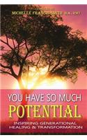 You Have So Much Potential