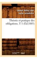 Théorie Et Pratique Des Obligations. T 1 (Éd.1885)