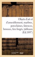 Objets d'Art Et d'Ameublement, Marbres, Porcelaines, Faïences, Bronzes, Fers Forgés, Tableaux