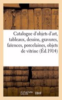 Catalogue d'Objets d'Art, Tableaux Anciens Et Modernes, Dessins, Gravures, Faïences Et Porcelaines: Objets de Vitrine, Sculptures Sur Marbre Et Sur Bois, Bronzes, Pendules, Meubles Et Sièges Ancien
