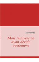Mais l'univers en avait décidé autrement