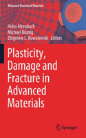 Plasticity, Damage and Fracture in Advanced Materials