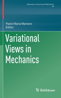 Variational Views in Mechanics: (Advances in Continuum Mechanics)