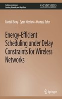 Energy-Efficient Scheduling Under Delay Constraints for Wireless Networks