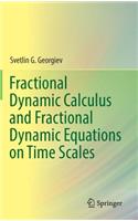 Fractional Dynamic Calculus and Fractional Dynamic Equations on Time Scales