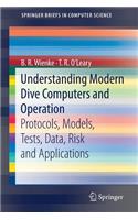 Understanding Modern Dive Computers and Operation: Protocols, Models, Tests, Data, Risk and Applications