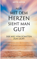 Nur mit dem Herzen sieht man gut