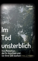 Im Tod unsterblich