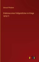 Erlebnisse eines Feldgeistlichen im Kriege 1870/71