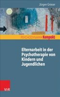 Elternarbeit in Der Psychotherapie Von Kindern Und Jugendlichen