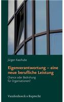 Eigenverantwortung - Eine Neue Berufliche Leistung: Chance Oder Bedrohung Fur Organisationen?