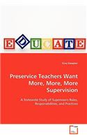 Preservice Teachers Want More, More, More Supervision