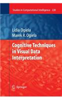 Cognitive Techniques in Visual Data Interpretation: (228 Studies in Computational Intelligence)