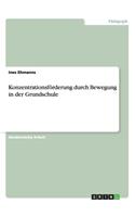 Konzentrationsförderung durch Bewegung in der Grundschule