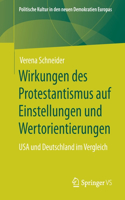 Wirkungen Des Protestantismus Auf Einstellungen Und Wertorientierungen: USA Und Deutschland Im Vergleich