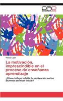 Motivacion, Imprescindible En El Proceso de Ensenanza Aprendizaje