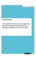 Servicequalität Gastronomie. Steigerung der Servicequaliät durch ein Mystery Shopping Projekt in einem Restaurant