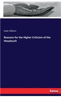 Reasons for the Higher Criticism of the Hexateuch