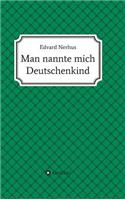 Man nannte mich Deutschenkind