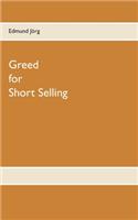 Greed for Short Selling