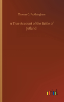 True Account of the Battle of Jutland