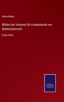 Blätter des Vereines für Landeskunde von Niederösterreich: Erster Band