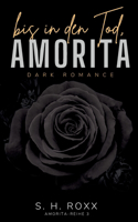 Bis In Den Tod, Amorita (Amorita-Reihe 3)