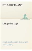 Der Goldne Topf: Ein Marchen Aus Der Neuen Zeit (1814)(German)