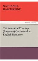 The Ancestral Footstep (Fragment) Outlines of an English Romance: (English)