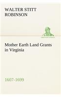 Mother Earth Land Grants in Virginia 1607-1699