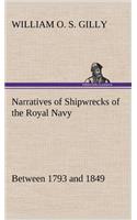Narratives of Shipwrecks of the Royal Navy; between 1793 and 1849
