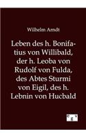 Leben des h. Bonifatius von Willibald, der h. Leoba von Rudolf von Fulda, des Abtes Sturmi von Eigil, des h. Lebnin von Hucbald