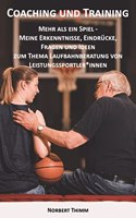 Coaching und Training: Mehr als ein Spiel - Meine Erkenntnisse, Eindrucke, Fragen und Ideen zum Thema Laufbahnberatung von Leistungssportler*innen