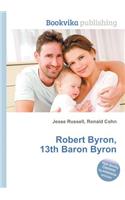 Robert Byron, 13th Baron Byron: (English)