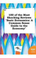 100 of the Most Shocking Reviews Basic Economics