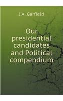 Our Presidential Candidates and Political Compendium