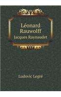 Léonard Rauwolff Jacques Raynaudet: (English)