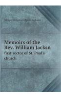 Memoirs of the Rev. William Jacksn first rector of St. Paul's church
