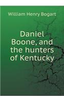 Daniel Boone, and the Hunters of Kentucky